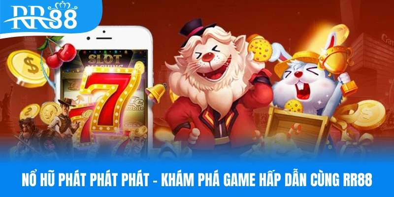 Nổ hũ phát phát phát